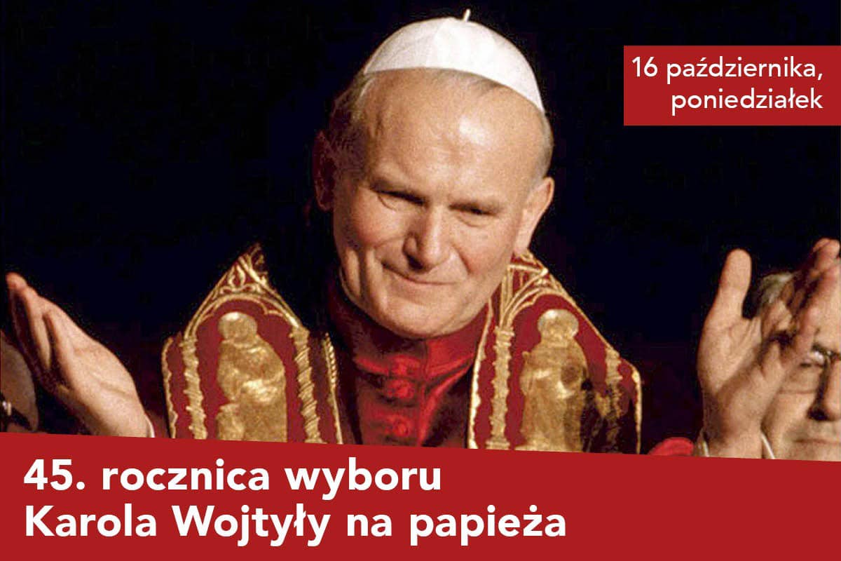 45. rocznica wyboru Karola Wojtyły na papieża